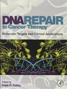 Mark Kelley, Mark R. Kelley, Mark R. (EDT) Kelley, Mark R. Kelley - DNA Repair in Cancer Therapy