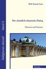 Wolf Ahmed Aries, Bertram Hrsg. v. Schmitz, Bertram Schmitz - Der christlich-islamische Dialog