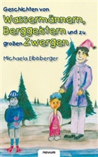 Michaela Eibisberger - Geschichten von Wassermännern, Berggeistern und zu großen Zwergen