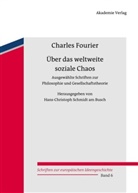 Charles Fourier, Schmid am Busch, Hans-Christop Schmidt am Busch, Hans-Christoph Schmidt am Busch - Über das weltweite soziale Chaos