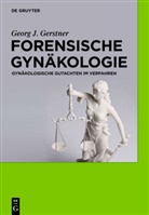 Georg J Gerstner, Georg J. Gerstner - Forensische Gynäkologie