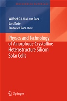 Lar Korte, Lars Korte, Francesco Roca, Wilfried G. J. H. M. van Sark, Wilfried G. J. H. M. van Sark - Physics and Technology of Amorphous-Crystalline Heterostructure Silicon Solar Cells