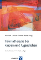 A Landolt, Marku A Landolt, Markus A Landolt, Hense, Hensel, Hensel... - Traumatherapie bei Kindern und Jugendlichen