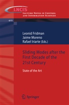 Leonid Fridman, Rafael Iriarte, Jaim Moreno, Jaime Moreno, Jaime H. Moreno - Sliding Modes after the first Decade of the 21st Century