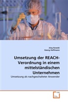 Georg Hoffmann, Jör Kowski, Jörg Kowski - Umsetzung der REACH-Verordnung in einem mittelständischen Unternehmen