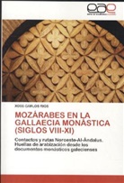 Xose-Carlos Rios, Xosé-Carlos Rios - Mozárabes en la Gallaecia Monástica (Siglos VIII-XI)
