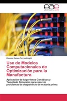Ricardo Ramon Torres Knight - Uso de Modelos Computacionales de Optimización para la Manufactura