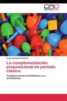 Ángel Rodríguez Gallardo - La complementación preposicional en periodo clásico