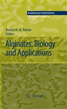 Bern H A Rehm, Bernd H A Rehm, Bernd H. A. Rehm - Alginates: Biology and Applications
