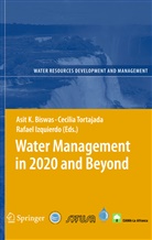 Asit K. Biswas, Rafael Izquierdo-Avino, Cecili Tortajada, Cecilia Tortajada - Water Management in 2020 and Beyond