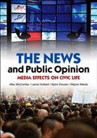 Lanc Holbert, Lance Holbert, Holbert Lance, Spiro Kiousis, Spiro et Kiousis, Kiousis Spiro... - News and Public Opinion - Media Effects on Civic Life