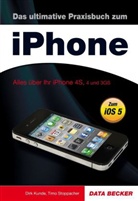 Dirk Kunde, Timo Stoppacher - Das Ultimative Praxis-Buch zum iPhone