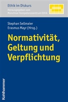 Erasmus Mayr, M&uuml;nchner Kompetenz Zentrum Ethik (MKE), Stephan Sellmaier - Normativit&auml;t, Geltung und Verpflichtung