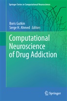 Serge H. Ahmed, Boris Gutkin, Serge H. Ahmed, Bori Gutkin, Boris Gutkin, H Ahmed... - Computational Neuroscience of Drug Addiction