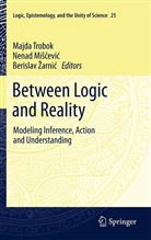 Berislav ¿Arni¿, Nenad Mi¿¿evi¿, N. Miscevic, Nena Miscevic, Nenad Miscevic, Nenad Miščević... - Between Logic and Reality