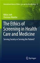 Nikla Juth, Niklas Juth, Christian Munthe - The Ethics of Screening in Health Care and Medicine