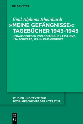 Emil A Rheinhardt, Emil A. Rheinhardt, Emil Alphons Rheinhardt, Georget, Jean-Louis Georget, … - Meine Gefängnisse Emil Alphons Rheinhardts Tagebücher 1943 bis 1945