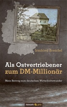 Irmfried Brendel, Irmfried Brendel, Ottfried - Als Ostvertriebener zum DM-Millionär