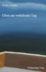 Heike Schäfer - Oben am wehrlosen Tag