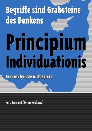 Horst Lummert, Alexande Becker, Alexander Becker - Principium Individuationis Der unaufgelöste Widerspruch