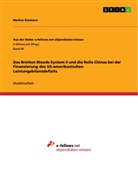 Markus Karmann - Das Bretton Woods-System II und die Rolle Chinas bei der Finanzierung des US-amerikanischen Leistungsbilanzdefizits