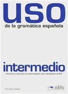 Francisca Castro - Uso de la gramatica espanola: Intermedio, Neubearbeitung