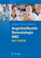 Matthia Goebeler, Matthias Goebeler, Pete Walter, Peter Walter, Martin Westhofen - Augenheilkunde, Dermatologie, HNO in 5 Tagen