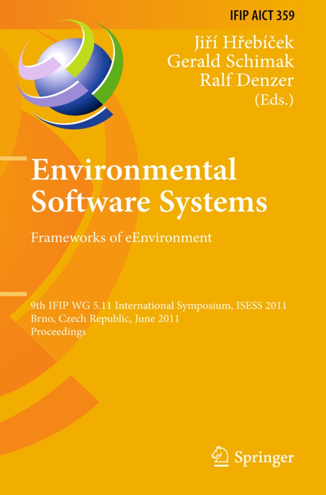 Ralf Denzer, Jiri Hrebicek, Geral Schimak, Gerald Schimak - Environmental Software Systems. Frameworks of eEnvironment 9th IFIP WG 5.11 International Symposium, ISESS 2011, Brno, Czech Republic, June 27-29, 2011, Proceedings