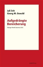 Georg M Oswald, Georg M. Oswald, Jul Zeh, Juli Zeh, Alexander Ostrowicz, Dorothe Kimmich... - Aufgedrängte Bereicherung
