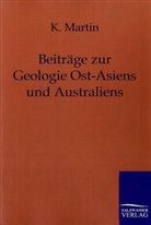 K Martin, K. Martin - Beiträge zur Geologie Ost-Asiens und Australiens