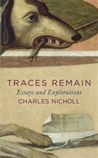 Charles Nicholl, NICHOLL CHARLES - Traces Remain