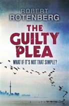 Robert Rotenberg, Rotenberg Robert - The Guilty Plea