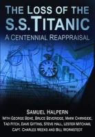 Cathy Akers-Jordan, George Behe, Bruce Beveridge, Sam Halpern, Samuel Halpern, Samuel/ Akers-jordan Halpern - Report into the Loss of the Ss Titanic