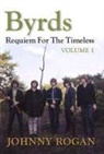 Johnny Rogan - Byrds: Requiem for the Timeless