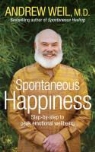 Andrew Weil, Andrew T. Weil - Spontaneous Happiness
