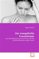 Beatrice Heinrich - Der mangelhafte Frauenkörper