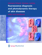 Clemen Fritsch, Clemens Fritsch, Thomas Ruzicka - Fluorescence Diagnosis and Photodynamic Therapy of Skin Diseases