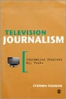 Dr. Stephen Cushion, Stephen Cushion - Television Journalism