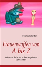 Michaela Röder - Frauenwaffen von A bis Z