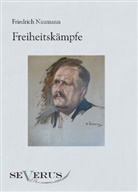 Friedrich Naumann - Freiheitskämpfe