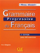 Maîa Grégoire, Maïa Grégoire, Claude-Henri Saunier - Grammaire progressive du Français, Niveau débutant (2ème édition): Grammaire progressive du Français, Niveau débutant (2ème édition), Livre + Audio-CD