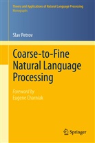 Slav Petrov - Coarse-to-Fine Natural Language Processing