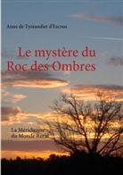 Anne De Tyssandier D'Escous, Anne de Tyssandier d'Escous, Association La Méridienne du Monde Rural, Associa La M. Ridienne Du Monde Rural, Association La Méridienne Du Monde Rural - Le mystère du Roc des Ombres
