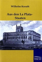 Wilhelm Kreuth - Aus den La Plata-Staaten