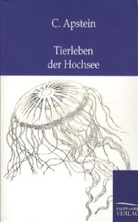 C Apstein, C. Apstein - Tierleben der Hochsee