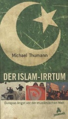Michael Thumann - Der Islam-Irrtum