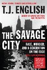 T. J. English - The Savage City