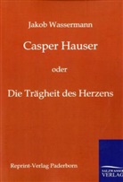 Jakob Wassermann - Casper Hauser