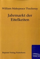 William M. Thackeray, William Makepeace Thackeray, William Makepeace Thackerey - Jahrmarkt der Eitelkeiten