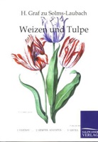 H. Graf Solms-Laubach, H. Graf zu Solms-Laubach, H. Grafen Zu Solms-Laubach, H Graf zu Solms-Laubach, H. Graf zu Solms-Laubach - Weizen und Tulpe